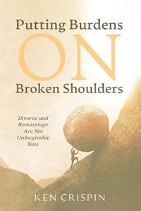 Cover image for Putting Burdens on Broken Shoulders