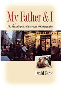 Cover image for My Father and I: The Marais and the Queerness of Community