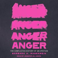 Cover image for Anger: The Conflicted History of an Emotion
