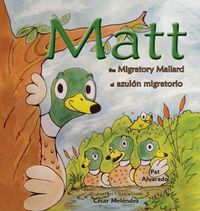 Cover image for Matt: The Migratory Mallard * el azulon migratorio