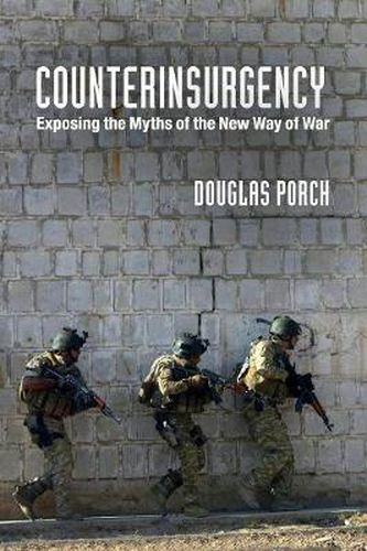 Cover image for Counterinsurgency: Exposing the Myths of the New Way of War