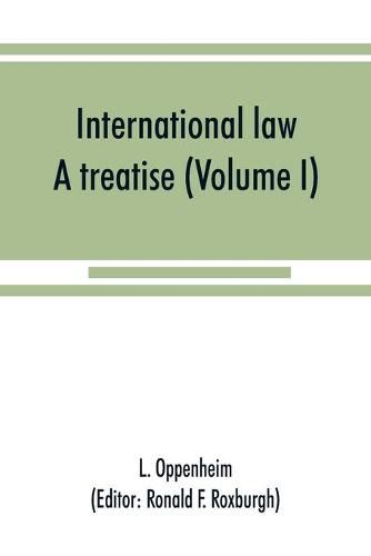 Cover image for International law: a treatise (Volume I)