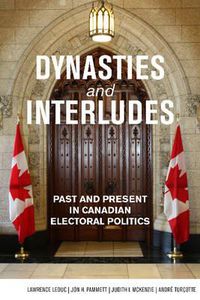 Cover image for Dynasties and Interludes: Past and Present in Canadian Electoral Politics