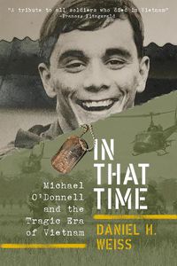 Cover image for In That Time: Michael O'Donnell and the Tragic Era of Vietnam