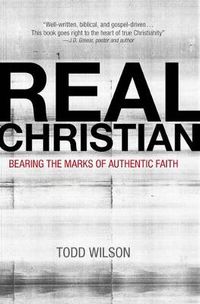 Cover image for Real Christian: Bearing the Marks of Authentic Faith