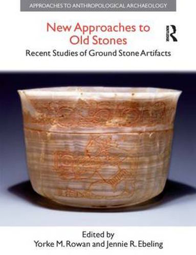 Cover image for New Approaches to Old Stones: Recent Studies of Ground Stone Artifacts