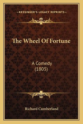 The Wheel of Fortune: A Comedy (1805)