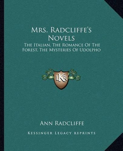 Cover image for Mrs. Radcliffe's Novels: The Italian, the Romance of the Forest, the Mysteries of Udolpho