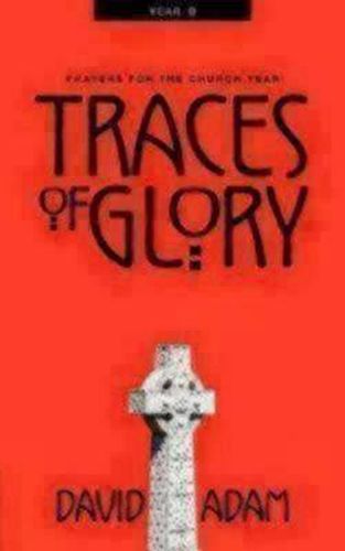 Cover image for Traces of Glory: Prayers for the Church Year, Year B