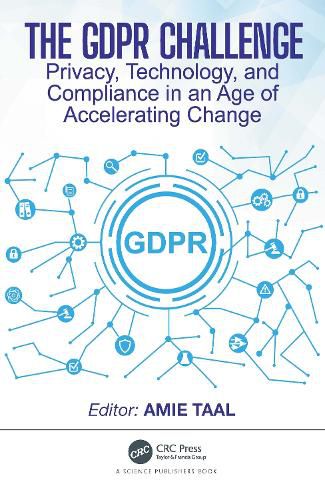 Cover image for The GDPR Challenge: Privacy, Technology, and Compliance in an Age of Accelerating Change