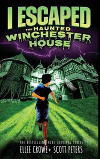 Cover image for I Escaped The Haunted Winchester House: A Haunted House Survival Story