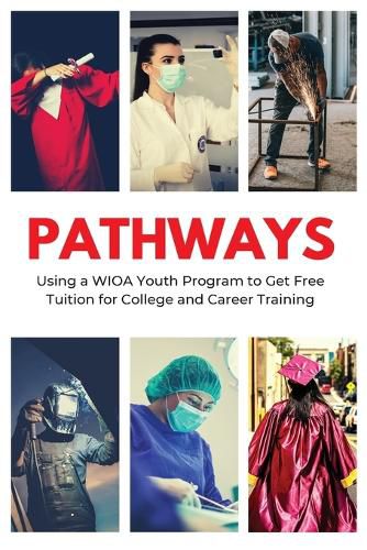 Cover image for Pathways: Using a WIOA Youth Program to Get Free Tuition for College and Career Training