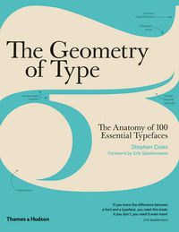 Cover image for The Geometry of Type: The Anatomy of 100 Essential Typefaces