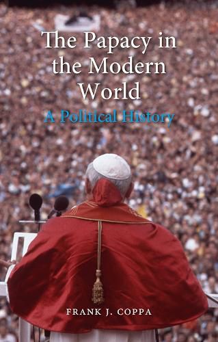Cover image for The Papacy in the Modern World: A Political History