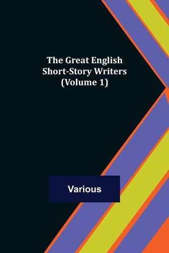 Cover image for The Great English Short-Story Writers (Volume 1)