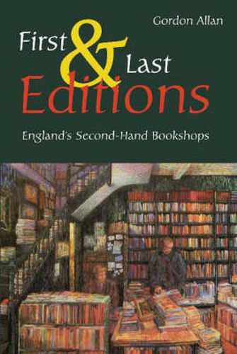 Cover image for First and Last Editions: England'S Second-Hand Bookshops