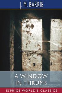 Cover image for A Window in Thrums (Esprios Classics)