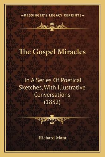 The Gospel Miracles: In a Series of Poetical Sketches, with Illustrative Conversations (1832)