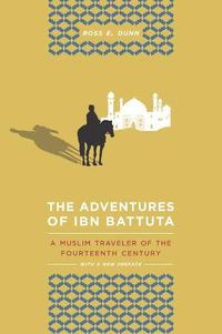 Cover image for The Adventures of Ibn Battuta: A Muslim Traveler of the Fourteenth Century, With a New Preface
