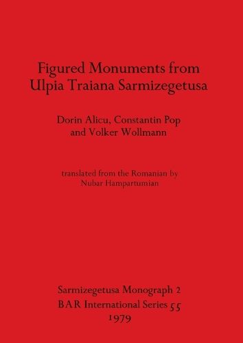 Cover image for Figured Monuments from Ulpia Traiana Sarmizegetusa