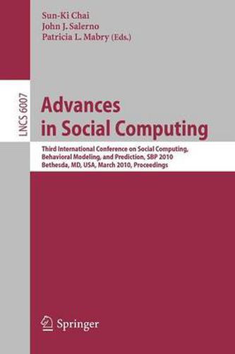 Cover image for Advances in Social Computing: Third International Conference on Social Computing, Behavioral Modeling, and Prediction, SBP 2010, Bethesda, MD, USA, March 30-31, 2010, Proceedings