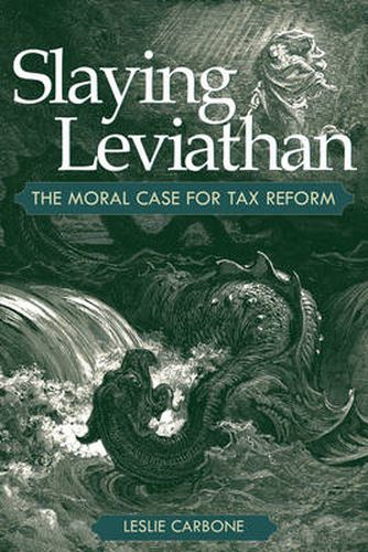 Cover image for Slaying Leviathan: The Moral Case for Tax Reform