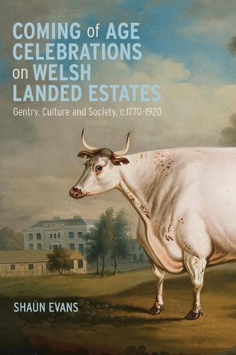 Cover image for Coming of Age Celebrations on Welsh Landed Estates