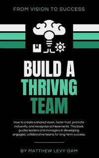 Cover image for Build a Thriving Team