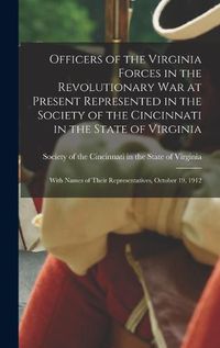 Cover image for Officers of the Virginia Forces in the Revolutionary War at Present Represented in the Society of the Cincinnati in the State of Virginia