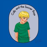 Cover image for Cully and the Soccer Boys: Scared to Safe Emotion Series Book III
