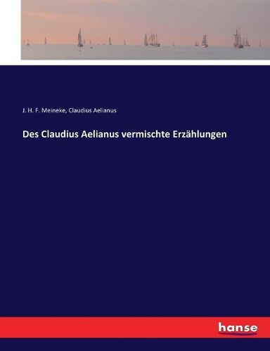 Cover image for Des Claudius Aelianus vermischte Erzahlungen