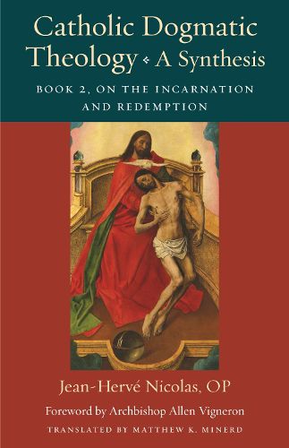 Catholic Dogmatic Theology: A Synthesis: Book 2: On the Incarnation and Redemption