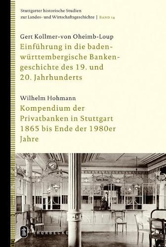 Cover image for Einfruhrung in Die Baden-Wurttembergische Bankengeschichte Des 19. Und 20. Jahrhunderts: Kompendium Der Privatbanken in Stuttgart 1865 Bis Ende Der 1980er Jahre