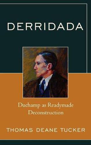 Derridada: Duchamp as Readymade Deconstruction