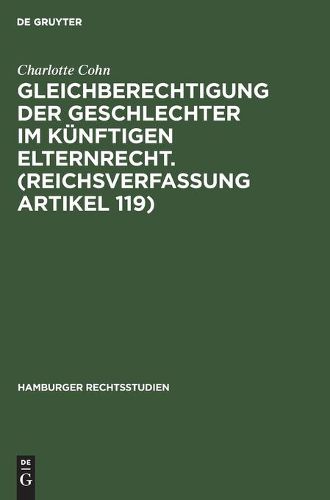 Cover image for Gleichberechtigung Der Geschlechter Im Kunftigen Elternrecht. (Reichsverfassung Artikel 119)