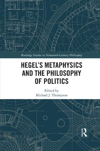 Hegel's Metaphysics and the Philosophy of Politics