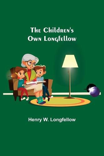 The Children's Own Longfellow