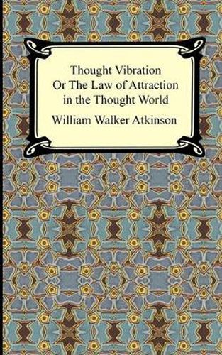 Cover image for Thought Vibration, or The Law of Attraction in the Thought World