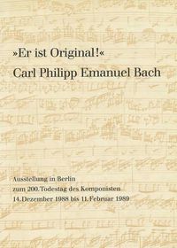 Cover image for Er Ist Original! Carl Philipp Emanuel Bach: Sein Musikalisches Werk in Autographen Und Erstdrucken Aus Der Musikabteilung Der Staatsbibliothek Zu Berlin - Preussischer Kulturbesitz. Ausstellung Zum 200. Todestag Des Komponisten