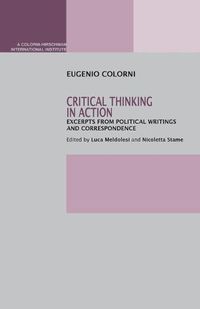 Cover image for Critical Thinking in Action: Excerpts from Political Writings and Correspondence