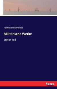 Cover image for Militarische Werke: Erster Teil