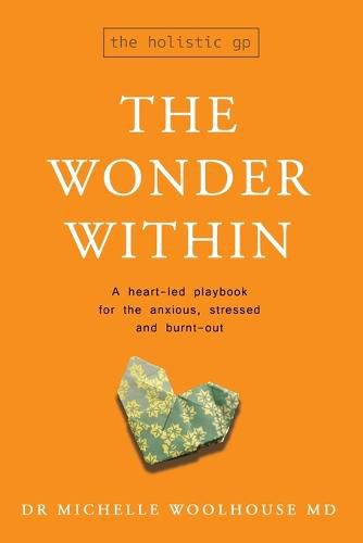 Cover image for The Wonder Within: A heart-led playbook for the anxious, stressed and burnt-out