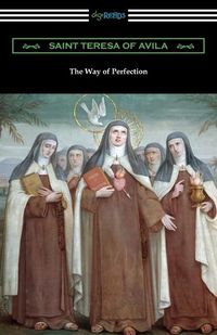 Cover image for The Way of Perfection: (Translated by Rev. John Dalton)