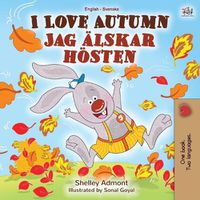 Cover image for I Love Autumn (English Swedish Bilingual Book for Kids)