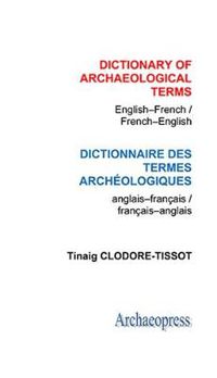 Cover image for Dictionary of Archaeological Terms: English/French - French/English