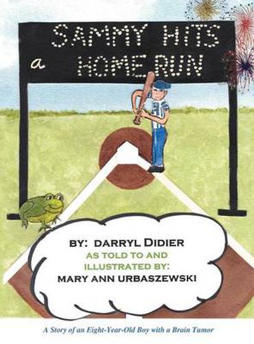 Cover image for Sammy Hits a Homerun: A Story of an Eight-Year-Old Boy with a Brain Tumor