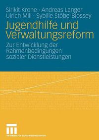 Cover image for Jugendhilfe und Verwaltungsreform: Zur Entwicklung der Rahmenbedingungen sozialer Dienstleistungen