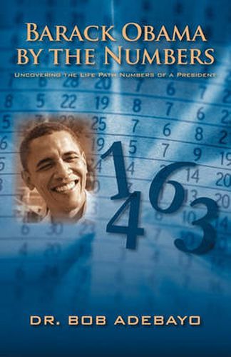 Cover image for Barack Obama by the Numbers: Uncovering the Life Path Numbers of a President