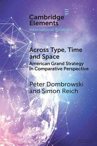 Cover image for Across Type, Time and Space: American Grand Strategy in Comparative Perspective