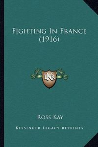 Cover image for Fighting in France (1916)